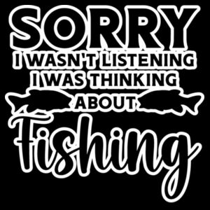 Sorry I was Thinking about Fishing Design