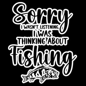 Sorry I was Thinking about Fishing Design